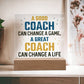 A Good Coach Can Change a Game and a Life